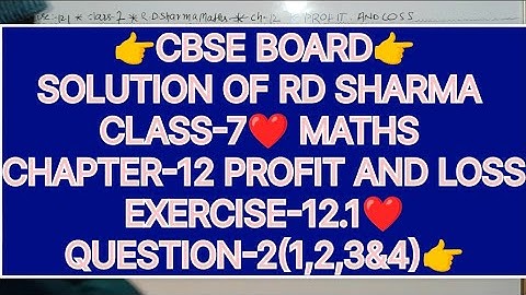 CLASS-7 SOLUTION OF RD SHARMA, CHAPTER-12 PROFIT AND LOSS, EXERCISE-12.1QUESTION-2(1,2,3&4)