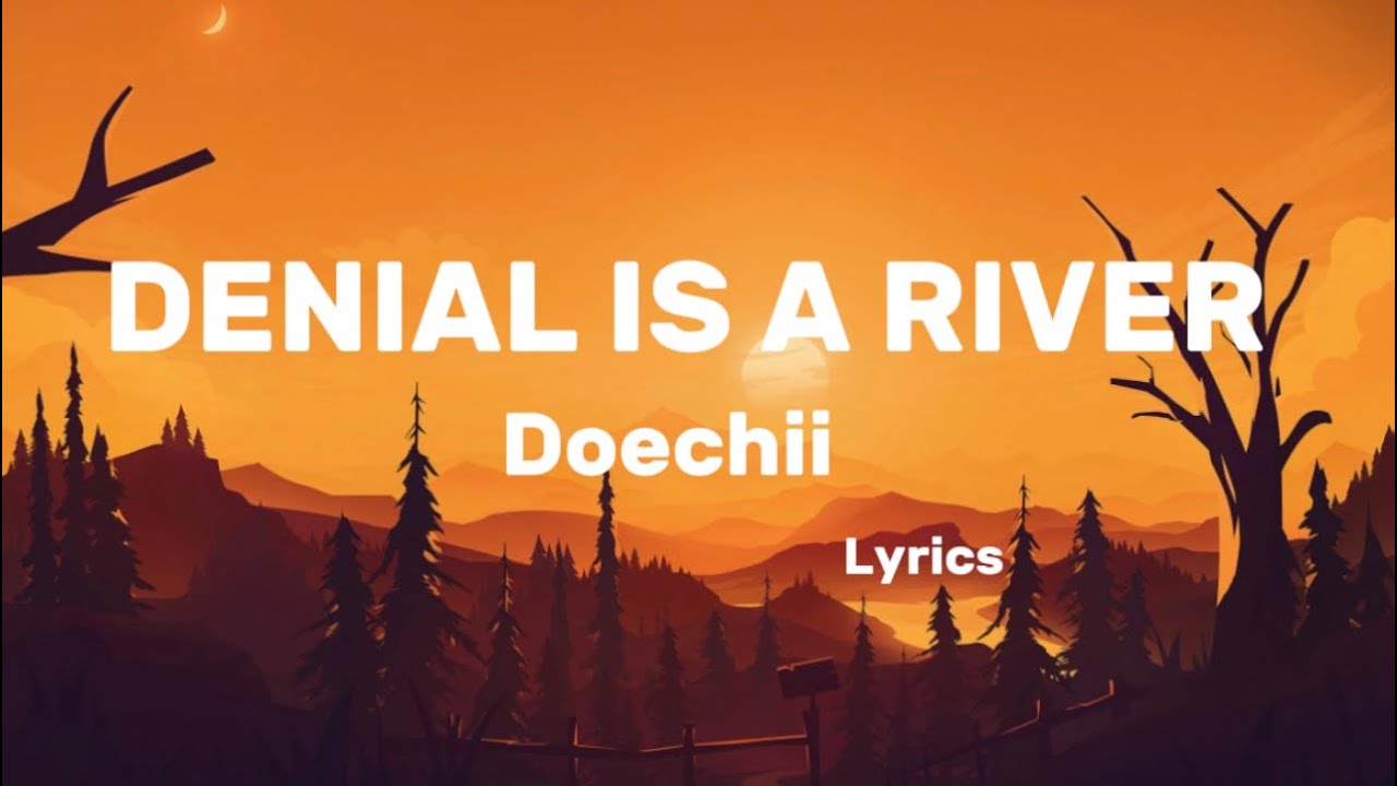 doechii denial is a river lyrics