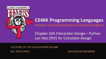 Lecture 14: PLY Calculator Design [Chapter 10A: Using Python Lax Yacc]