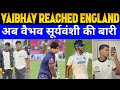 अब Vaibhav Suryavanshi की बारी || Vaibhav Suryavanshi Reached England With Under 19 Team ||