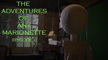 The Adventures of ANY Marionette - Episode 1