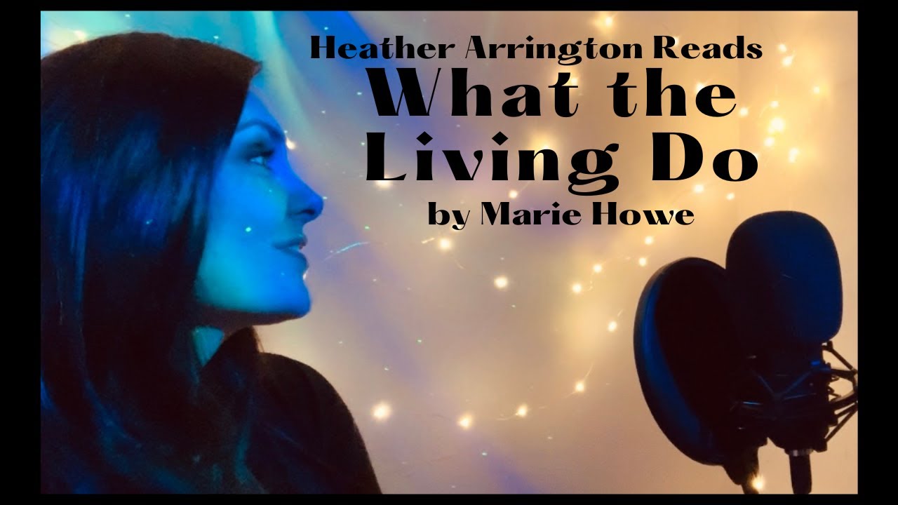 Marie How What the Living Do by Marie Howe - YouTube