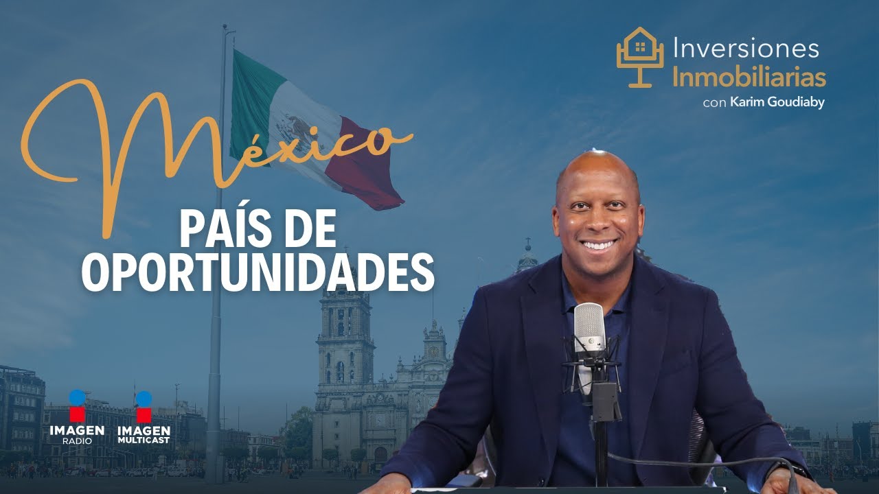 Descubre porqué México es el país de las oportunidades