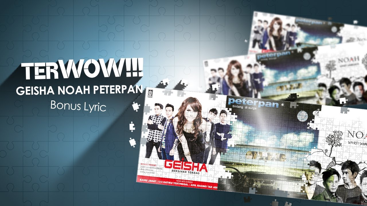 Ter WOW !!! Geisha, Noah, Peterpan (Bonus Lyric)