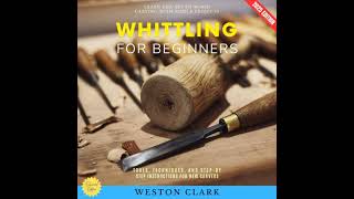 Whittling for Beginners:: Learn the Art of Wood Carving with Simple Projects (Tools, Techniques,