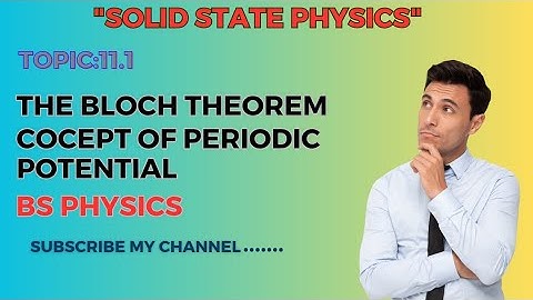 The Bloch Theorem (solid state physics-2)||Concept of periodic potential||Mustafa Nawaz