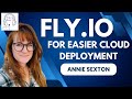 Fly.io for Easier Cloud Deployment with Annie Sexton
