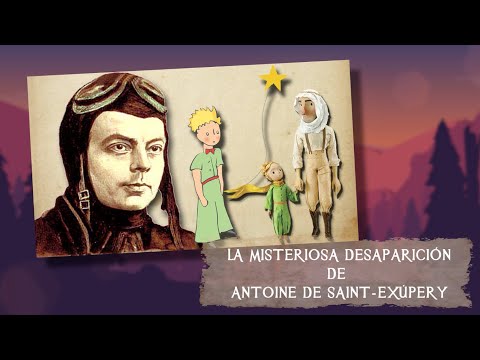 Vídeo: El Misterio De Antoine De Saint-Exupery: ¿dónde Desapareció El Escritor, Cuya Principal Pasión Eran Los Aviones? Vista Alternativa