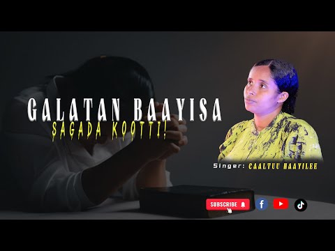 Faarfattuu Caaltuu Haayilee Galatan Baayisa Sagada Kootti