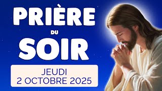 🙏 PRIERE du SOIR et NUIT Jeudi 2 Octobre 2025 Prières et Psaume pour Bien Dormir