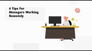 6 Tips For Managers Working Remotely