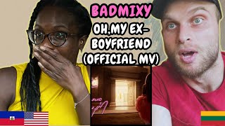 REACTION TO Badmixy - โอ้ละหนอไอ้แฟนเก่า (Oh, My Ex-Boyfriend) (Music Video) | FIRST TIME HEARING