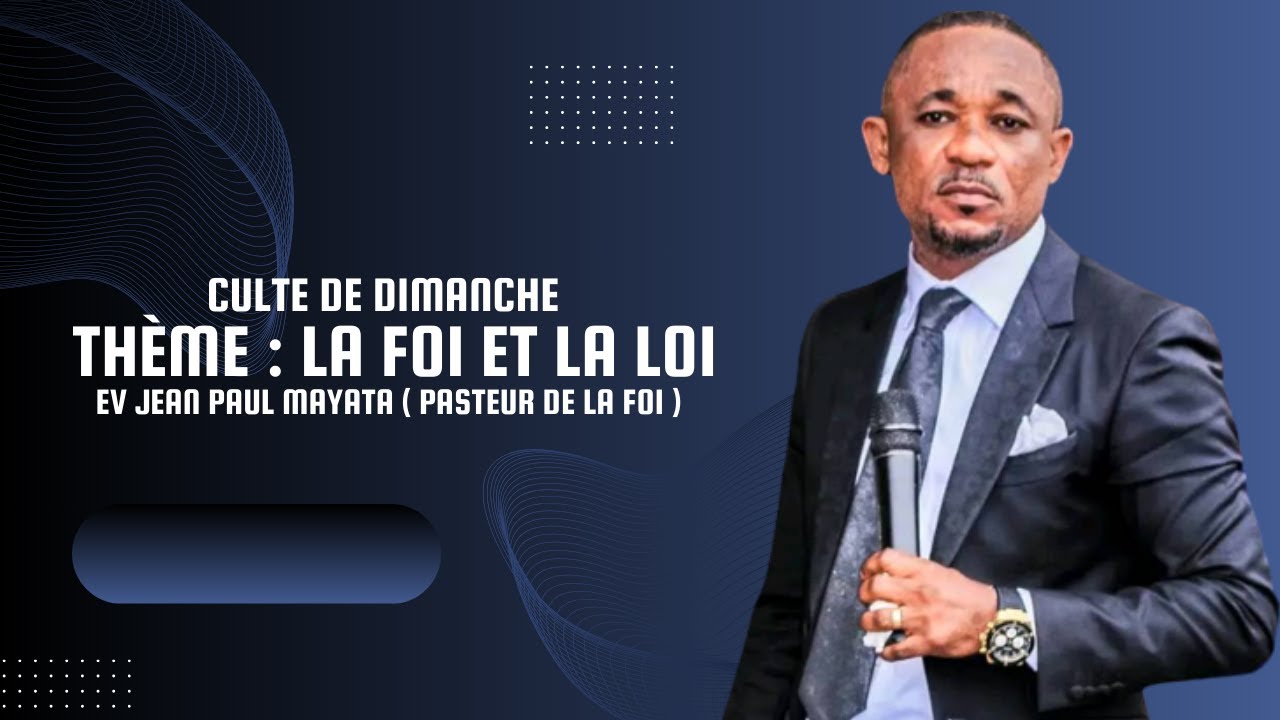 PRÉDICATION AVEC PASTEUR DE DE LA FOI Thème LA FOI ET LA LOI ( CULTE DE ...