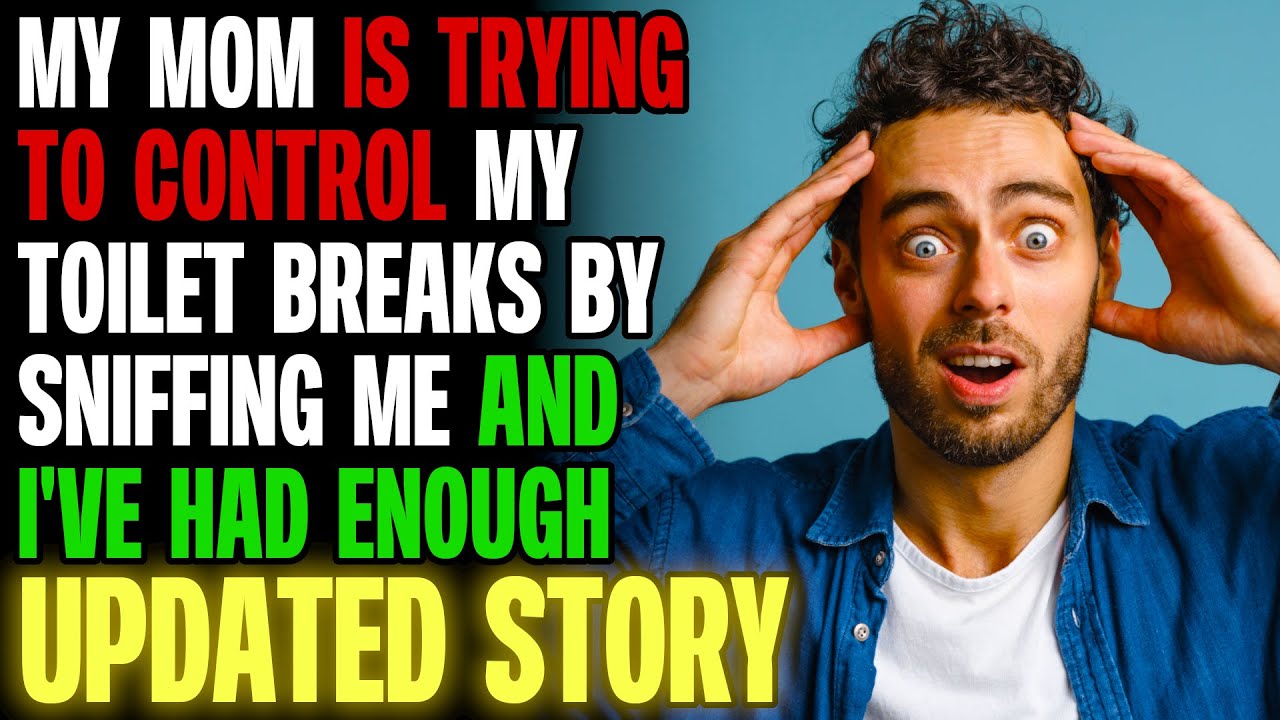 My Mom Is Trying To Control My Toilet Breaks By Sniffing Me & I've Had Enough r/Relationships