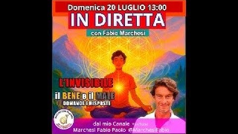 Fabio Marchesi Entusiasmologia in DIRETTA : I'INVISIBILE il BENE e il Male.