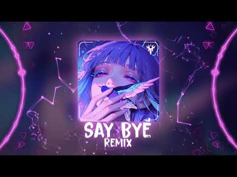 Say Bye Remix | Say Bye x Let Me Know Remix - Phonk Remix | Hot TikTok - Douyin