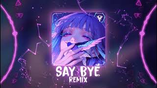 Say Bye Remix - Kismety Say Bye & Let Me Know Remix - Phonk Remix Hot Tiktok - Douyin
