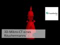 Fraunhofer IKTS: 3D-Mikro-CT eines Räuchermanns.