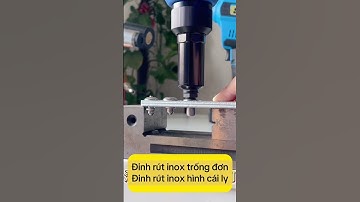 Đinh rút inox trống đơn và đinh rút inox hình cái ly #kseet #cnc #rivet