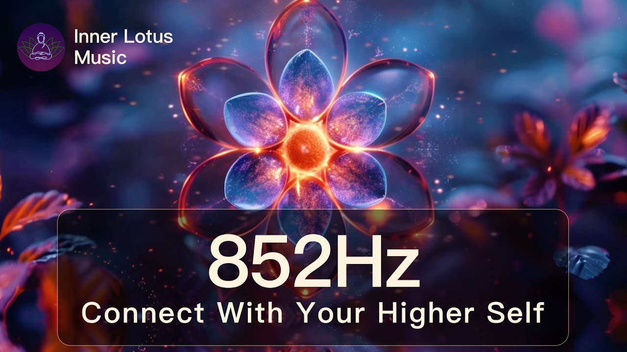852Hz Connect With Your HIGHER SELF | Raise Spiritual & Mental Energy | Meditation Frequency Mus