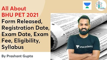 All About BHU PET 2021 | Form Released, Registration Date, etc. | Exam Physics | Prashant Gupta