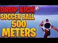 How To DROP KICK The Soccer Ball Toy 500 meters as Neymar Jr in Fortnite