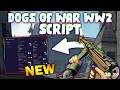 *NEW* Dogs of War: WW2 Script (PASTEBIN 2026) (AIBOT , WALLCHECK , ESP )