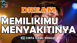 Download Lagu DREAM - MEMILIKIMU MENYAKITINYA COVER FUSION VERSION MP3