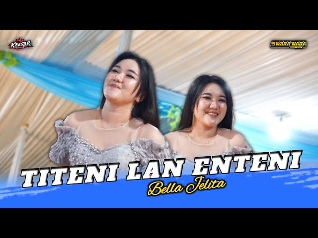 Titeni Lan Enteni - Bella Jelita - Swara Nada Music - Kaesar Audio class=