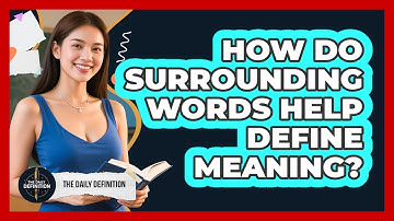 How Do Surrounding Words Help Define Meaning?