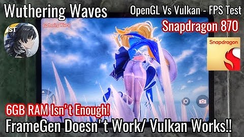 Wuthering Waves - Enable Vulkan/Frame Generation & OpenGL Vs Vulkan FPS Test Snapdragon 870