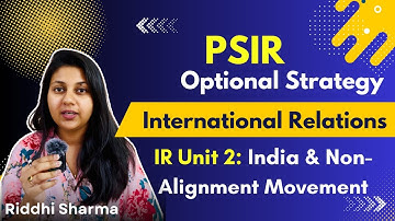PSIR Optional International Relations Strategy | India and NAM by Riddhi Sharma
