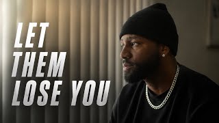 Let Them Lose You....This Was Meant To Find You