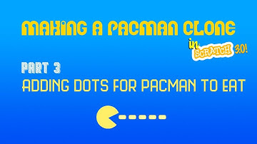 Part 3 - Adding dots for Pacman to eat - Creating a PacMan clone in Scratch 3