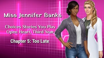 Choices Stories You Play - Open Heart, Third Year 🏥 🏨 🏩 Ch. 5: Too Late (With Ethan & Jackie)