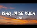 FIGHTER Ishq Jaisa Kuch Lyrics FIGHTER Ishq Jaisa Kuch Lyrics