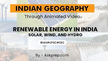 Renewable Energy in India Potential, Policies & Challenges 🌞 | Geography for UPSC | AskPrep IAS