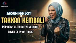 Morning Joy - takkan kembali | pop rock alternative version | cover by AF music 