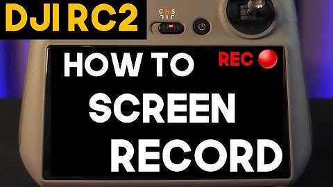 How to Screen Record on The RC2 Controller and Upload it to Your Computer