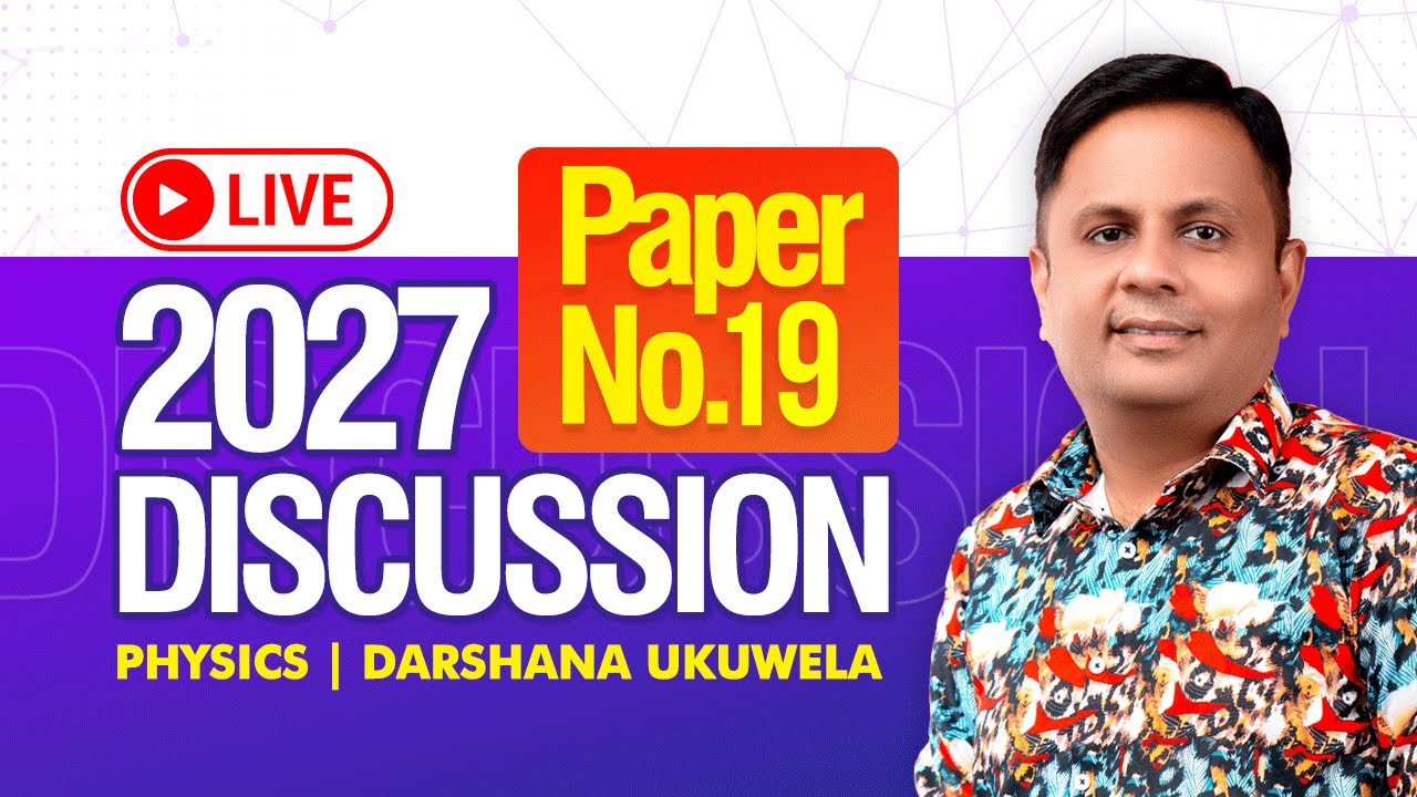 LIVE 🔴 2027 Paper No 19 Discussion | Dr Darshana Ukuwela- Physics 