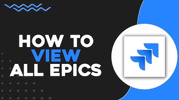 How To View All Epics in Jira (Quick & Easy)
