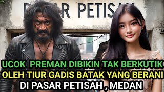 TRUE STORY❗ UCOK, THE PETISAH MARKET THUG, WAS MADE POWERLESS BY TIUR, A BEAUTIFUL BATAK GIRL