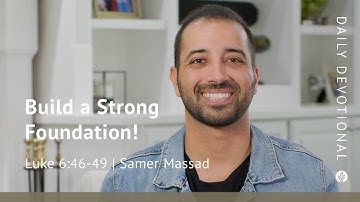 Build a Strong Foundation! | Luke 6:46–49 | Our Daily Bread Video Devotional