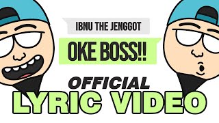 IBNU THE JENGGOT - OKE BOSS (OFFICIAL LYRICS VIDEO)