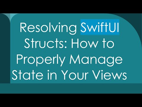 Resolving SwiftUI Structs: