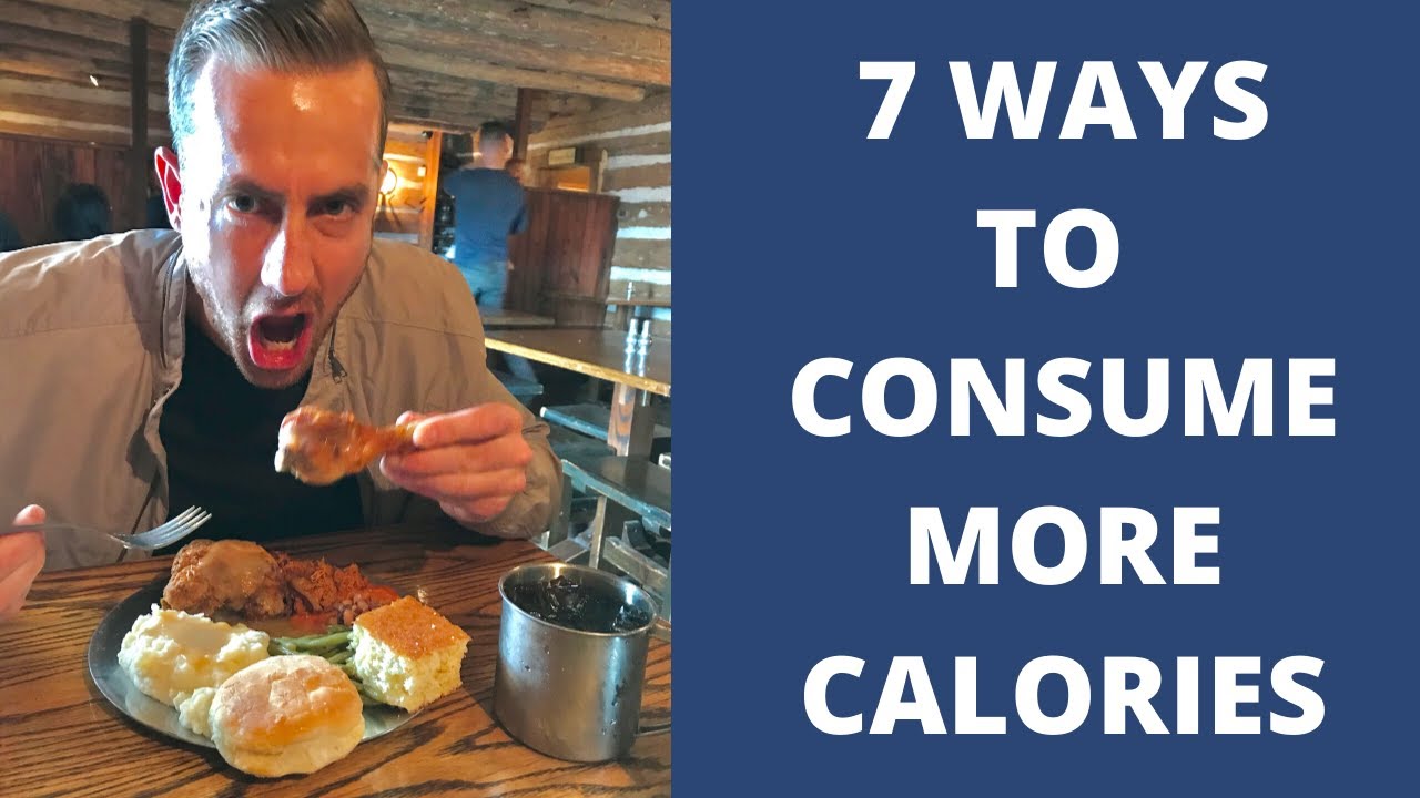 7 Ways To Consume More Calories YouTube