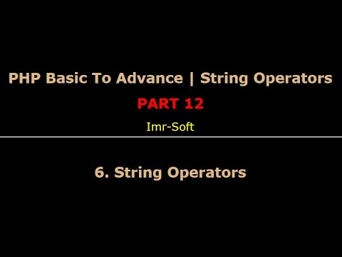PHP Fundamentals Bangla Tutorial Part-12 | String Operator | imr soft