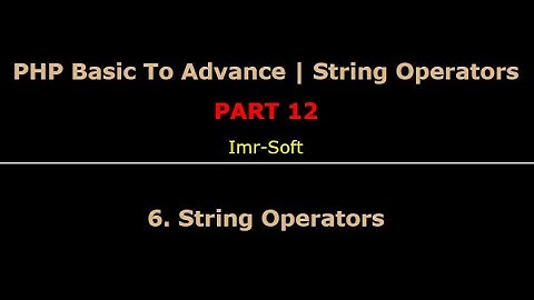 PHP Fundamentals Bangla Tutorial Part-12 | String Operator | imr soft