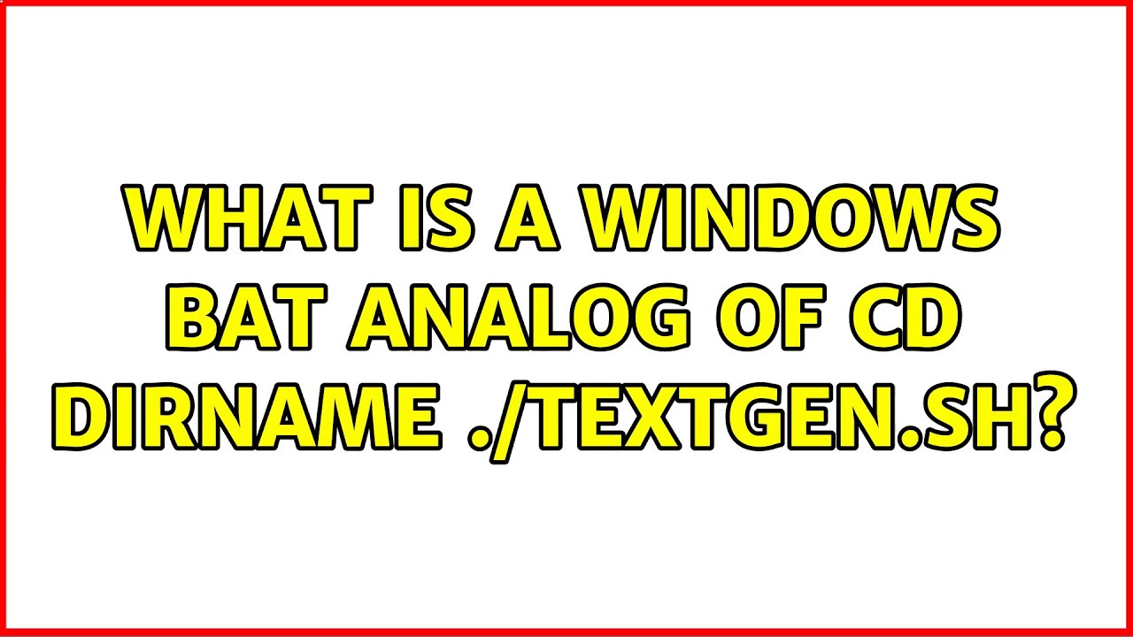 What Is A Windows Bat Analog Of Cd dirname 0 2 Solutions YouTube