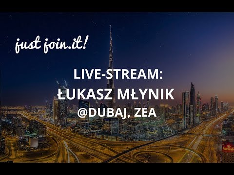 Just Join IT – Live Stream: Łukasz Młynik @noon. Dubaj, ZEA